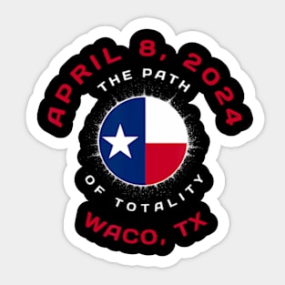 Waco Texas Solar Eclipse Totality April 8 2024 Tx Flag Sticker